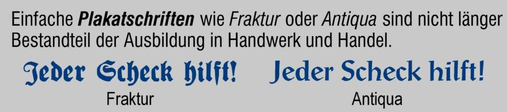 Grau unterlegte Schriftproben für Plakatschriften wie Fraktur und Antiqua, die traditionell mit Zugfeder ausgeführt worden sind. Textzeile in blau: "Jeder Scheck hilft!"
